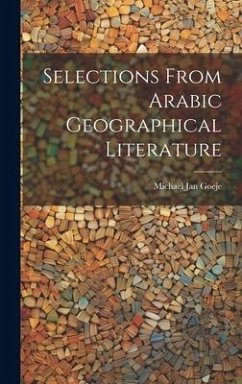 Selections from Arabic Geographical Literature - Goeje, Michael Jan