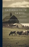 La Cueillette De La Soye ...: Échantillõ [sic] Du Théâtre D'agriculture D'olivier De Serres ......