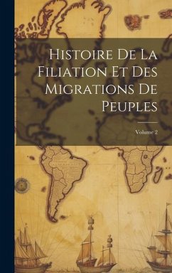 Histoire De La Filiation Et Des Migrations De Peuples; Volume 2 - Anonymous