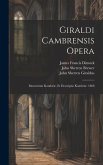 Giraldi Cambrensis Opera: Itinerarium Kambriæ, Et Descriptio Kambriæ. 1868