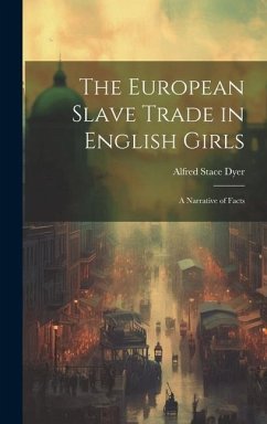 The European Slave Trade in English Girls - Dyer, Alfred Stace