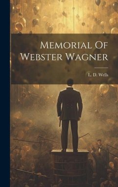 Memorial Of Webster Wagner - Wells, L. D.