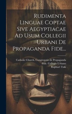 Rudimenta Linguae Coptae Sive Aegyptiacae Ad Usum Collegii Urbani De Propaganda Fide... - Tuki, Raphael