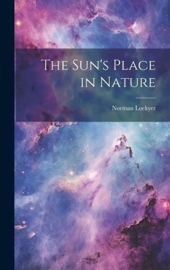 The Sun's Place in Nature - Lockyer, Norman