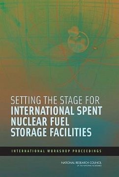 Setting the Stage for International Spent Nuclear Fuel Storage Facilities - National Research Council; Policy And Global Affairs; Development Security and Cooperation; Office for Central Europe and Eurasia; Committee on Issues in Consolidating Spent Nuclear Fuel at International Storage Sites