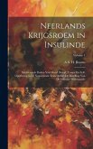 Neerlands Krijgsroem in Insulinde: Schitterende Daden Van Moed, Beleid, Trouw En Zelf-Opoffering in De Negentiende Eeuw Sedert De Instelling Van De Mi