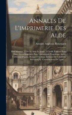 Cover Annales De L'imprimerie Des Alde: Paul Manuce, 1559-78. Alde Le Jeune, 1574-98. Éditions Sans Date. Livres Imprimés Pour L'accademia Veneziana. André