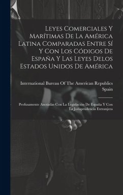 Leyes Comerciales Y Marítimas De La América Latina Comparadas Entre Sí Y Con Los Códigos De España Y Las Leyes Delos Estados Unidos De América: Profus