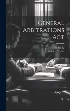 General Arbitrations Act - Beatty, W. H.; Nesbitt, Wallace