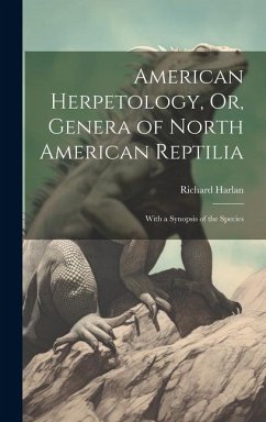 American Herpetology, Or, Genera of North American Reptilia - Harlan, Richard