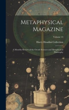 Metaphysical Magazine: A Monthly Review of the Occult Sciences and Metaphysical Philosophy; Volume 14 - Collection, Harry Houdini