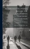Addresses Delivered Before the California Teachers' Association: At Riverside, December 28-31, 1891