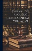 Journal Des Avoués, Ou Recueil General ..., Volume 29...
