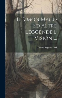 Il Simon Mago Ed Altre Leggende E Visioni... - Levi, Cesare Augusto