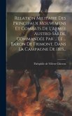 Relation Militaire Des Principaux Mouvemens Et Combats De L'armée Austro-sarde, Commandée Par ... Le ... Baron De Frimont, Dans La Campagne De 1815...