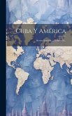 Cuba Y América: Revista Ilustrada ..., Volume 18...