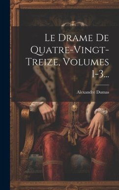 Le Drame De Quatre-vingt-treize, Volumes 1-3... - Dumas, Alexandre