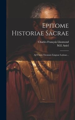 Epitome Historiae Sacrae - Lhomond, Charles François; Aniel, M E