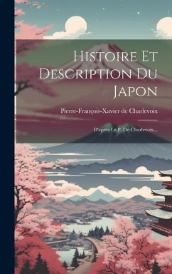Histoire Et Description Du Japon - Charlevoix, Pierre-François-Xavier de