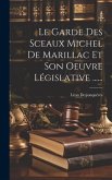 Le Garde Des Sceaux Michel De Marillac Et Son Oeuvre Législative ......