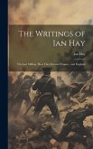 The Writings of Ian Hay: The Last Million; How They Invaded France - and England