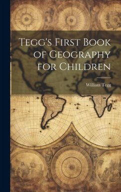 Tegg's First Book of Geography for Children - Tegg, William
