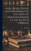 Laws, Resolutions, and Memorials of the State of Montana Passed at the 2D-36Th Session