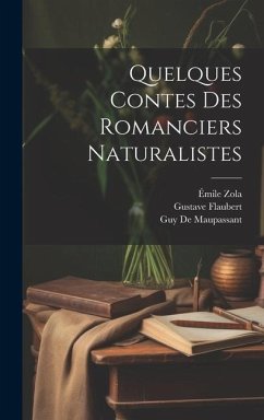 Quelques Contes Des Romanciers Naturalistes - Flaubert, Gustave; de Maupassant, Guy; Zola, Émile