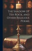 The Shadow of Teh Rock, and Other Religous Poems