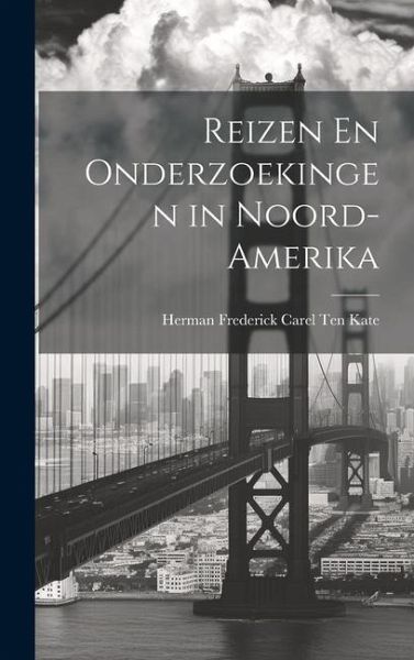 Reizen En Onderzoekingen in Noord-Amerika Reizen En Onderzoekingen in Noord-Amerika