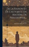 De La Raison Et De L'autorité En Matière De Philosophie...