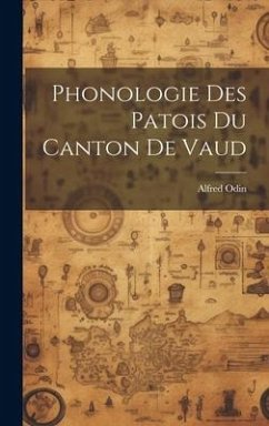 Phonologie Des Patois Du Canton De Vaud - Odin, Alfred