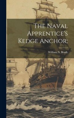 The Naval Apprentice's Kedge Anchor;