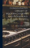 Consolidated Library of Modern Cooking and Household Recipes; Volume 3