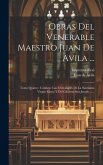 Obras Del Venerable Maestro Juan De Avila ...: Tomo Quinto: Contiene Las Festividades De La Santísima Virgen María Y Del Glorioso San Joseph ......