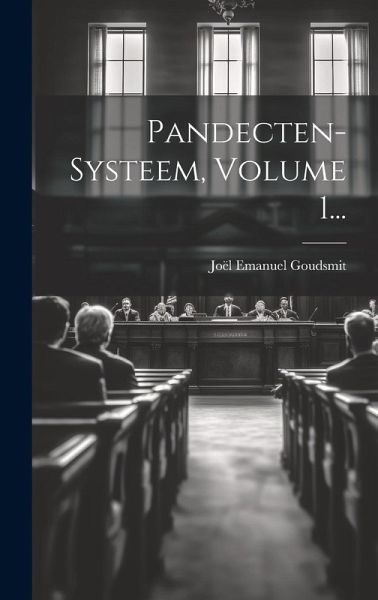 Pandecten-systeem, Volume 1... Pandecten-systeem, Volume 1...