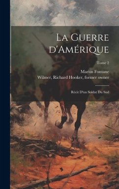 La guerre d'Amérique: Récit d'un soldat du Sud; Tome 2 - Fontane, Marius