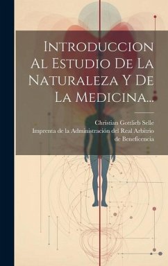 Introduccion Al Estudio De La Naturaleza Y De La Medicina... - Selle, Christian Gottlieb