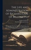 The Life and Administration of Richard Earl of Bellomont: Governor of the Provinces of New York, Massachusetts, and New Hampshire, From 1697 to 1701,