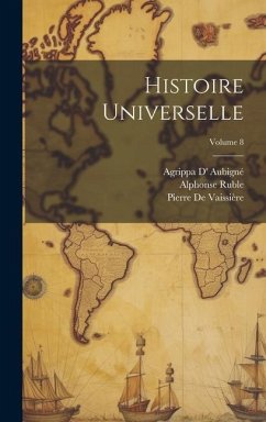 Histoire Universelle; Volume 8 - Aubigné, Agrippa D'; de Vaissière, Pierre; Ruble, Alphonse