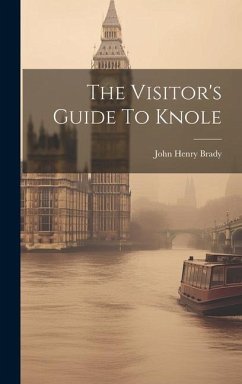 The Visitor's Guide To Knole - Brady, John Henry