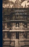 Sanskrit-Lesebuch: Zur Einführung in Die Altindische Sprache Und Literatur