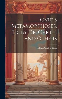 Ovid's Metamorphoses, Tr. by Dr. Garth, and Others - Naso, Publius Ovidius