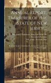 Annual Report, Treasurer of the State of New Jersey ...: Report of the Joint Committee On Treasurer's Accounts and of the State Treasurer