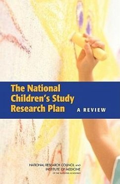 The National Children's Study Research Plan - National Research Council; Institute Of Medicine; Board on Population Health and Public Health Practice; Division of Behavioral and Social Sciences and Education; Board On Children Youth And Families; Committee On National Statistics; Panel to Review the National Children's Study Research Plan