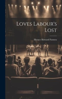 Loves Labour's Lost - Furness, Horace Howard