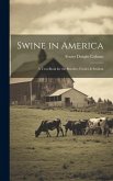 Swine in America: A Text-Book for the Breeder, Feeder & Student