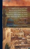 A Compendium of the Religious Doctrines, Religious and Moral Precepts, Historical and Descriptive Beauties of the Bible: With a Separate Moral Selecti