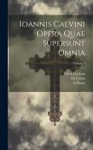 Ioannis Calvini Opera Quae Supersunt Omnia; Volume 9