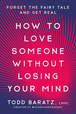 How to Love Someone Without Losing Your Mind - Baratz, Todd